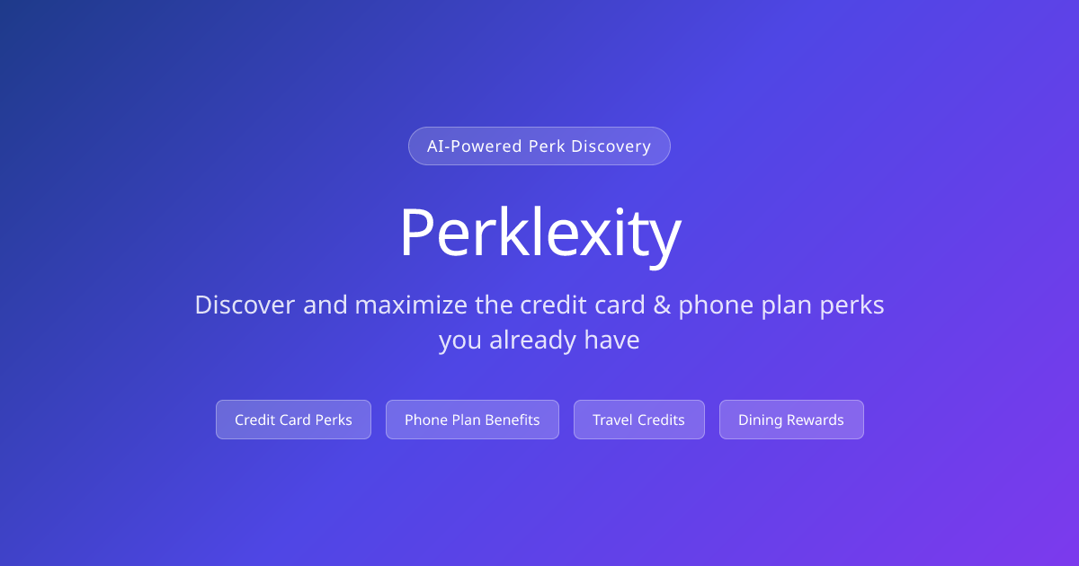 Perklexity - Maximize Your Credit Card & Phone Plan Perks